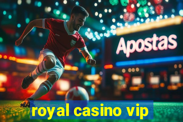 royal casino vip